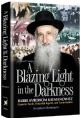 103890 A Blazing Light in the Darkness: Rabbi Avrohom Kalmanowitz Gaon in Torah, Hatzalah egend, and Torah builder
